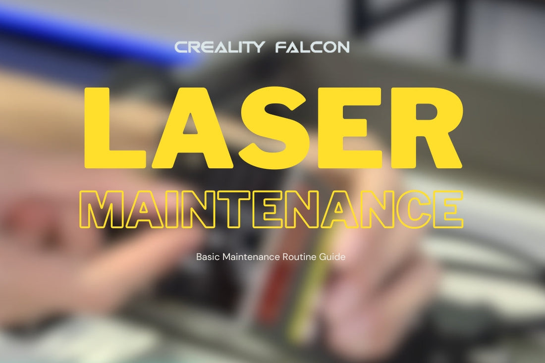 CrealityFalcon Laser Engraver General Maintenance Guide