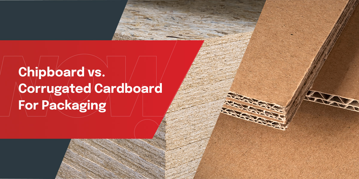 Chipboard vs. Corrugated Cardboard For Packaging