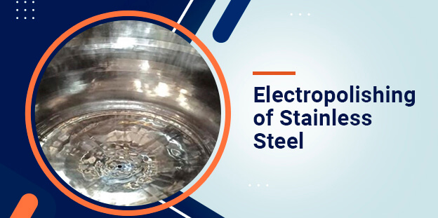 Electropolishing Service for Stainless Steel & Other Metals