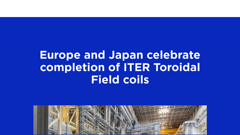 Europe and Japan celebrate completion of ITER Toroidal Field coils