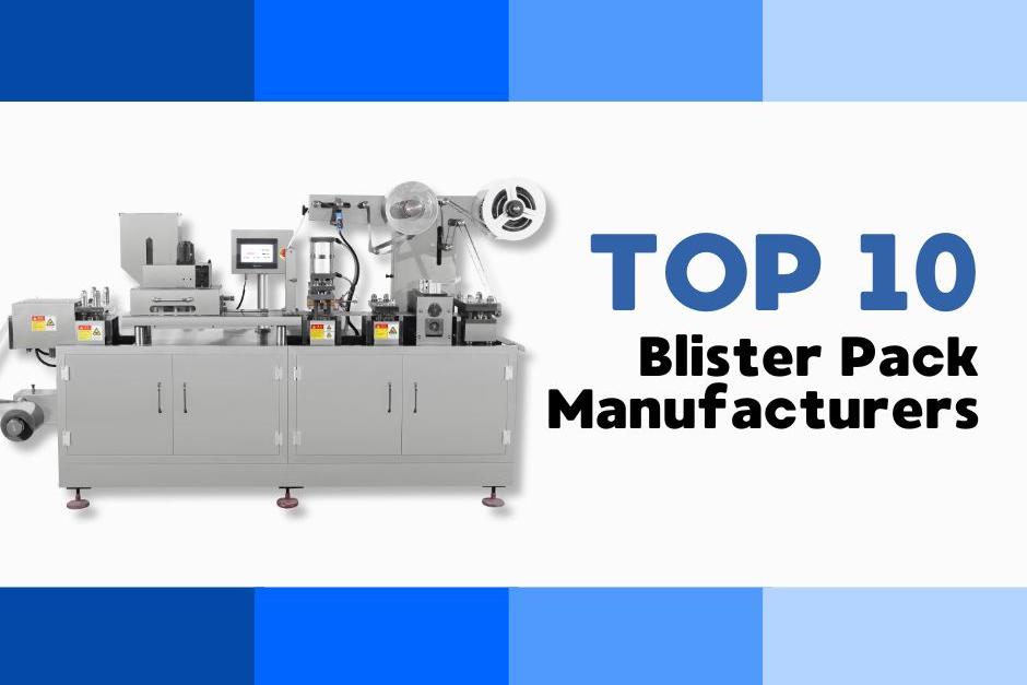 Top 10 Blister Pack Manufacturers for Quality Packaging