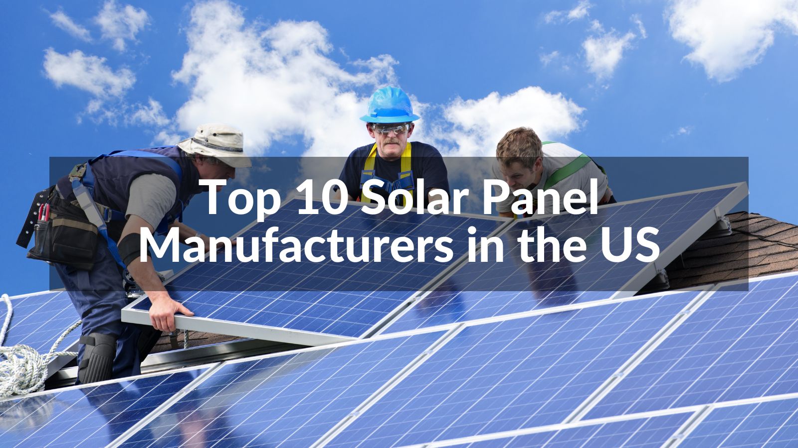 Top 10 Solar Panel Manufacturers in the US (2025)