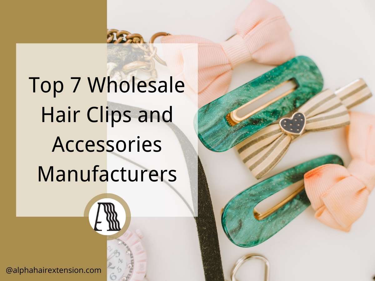 Top 7 Wholesale Hair Clips And Accessories Manufacturers